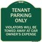 Signmission Tenant Parking Violators Will Towed Away Car Owners Expense Alum Sign, 18" L, 18" H, G-1818-22827 A-DES-G-1818-22827 - alternate 1
